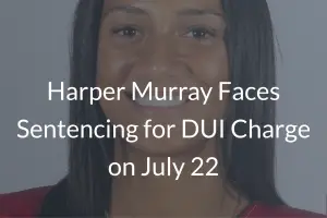 Harper Murray faces sentencing for DUI Charge 