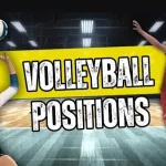 Volleyball Positions and roles